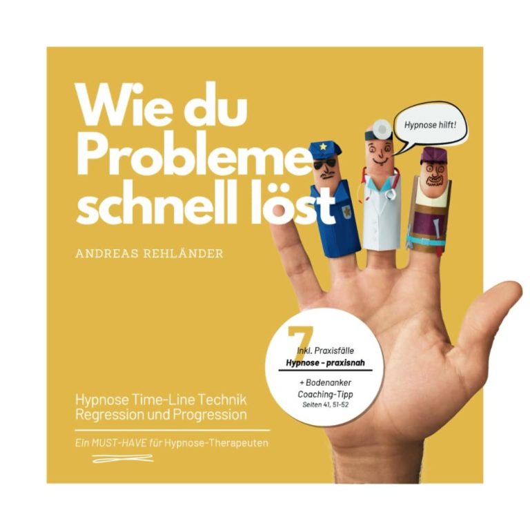 Schnelle Lösungen mit der Timeline-Technik: Regression & Progression gezielt nutzen Analytische und auflösende Hypnose