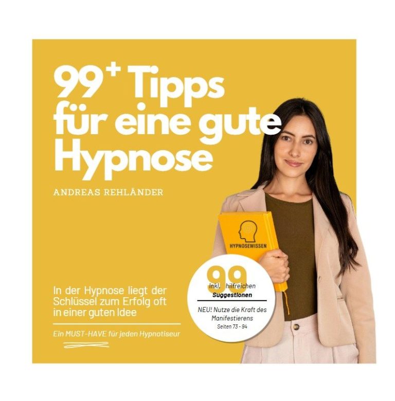 99 gute Ideen für eine gute Hypnose Ein Buch voller Tipps für eine gute Hypnose